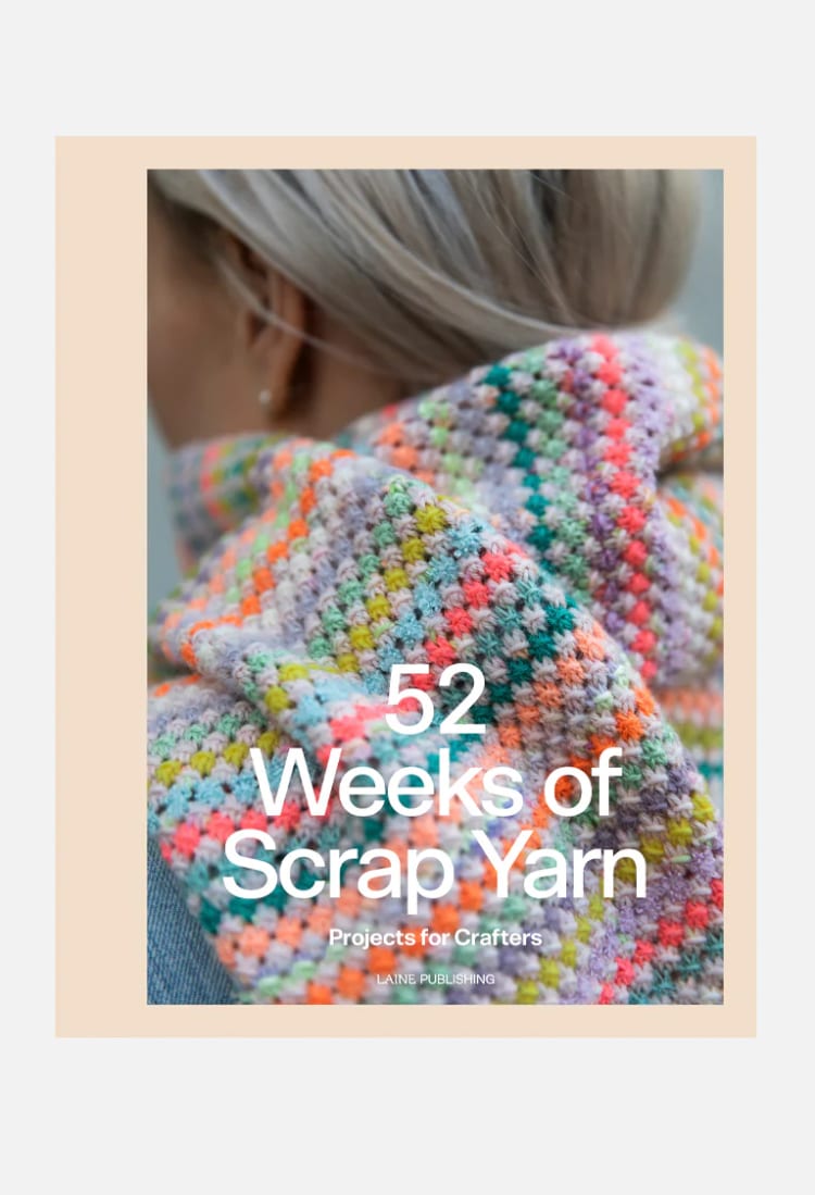 52 Weeks of Scrap Yarn: Projects for Crafters